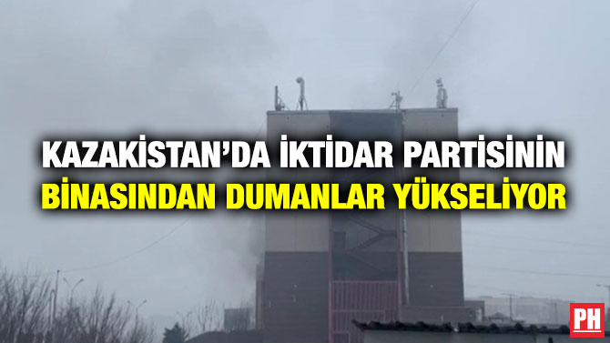 Kazakistan’da İktidar Partisinin Binasından Dumanlar Yükseliyor