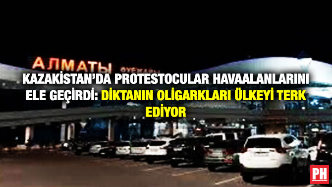 Kazakistan’da Protestocular Havaalanlarını Ele Geçirdi: Diktanın Oligarkları Ülkeyi Terk Ediyor