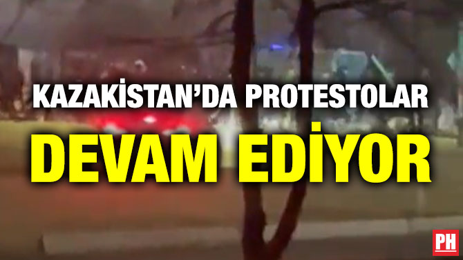 Kazakistan’da Protestolar Devam Ediyor