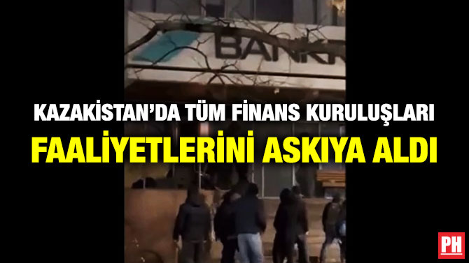 Kazakistan’da Tüm Finans Kuruluşları Faaliyetlerini Askıya Aldı