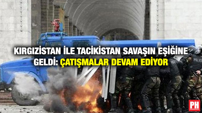 Kırgızistan ile Tacikistan Savaşın Eşiğine Geldi: Çatışmalar Devam Ediyor