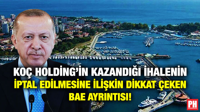 Koç Holding’in Kazandığı İhalenin İptal Edilmesine İlişkin Dikkat Çeken BAE Ayrıntısı!