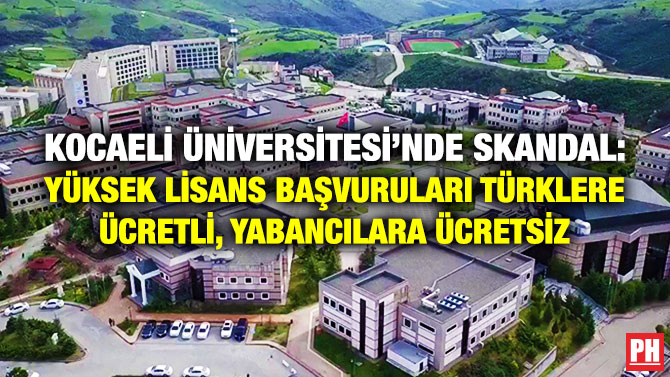 Kocaeli Üniversitesi’nde Skandal: Yüksek Lisans Başvuruları Türklere Ücretli, Yabancılara Ücretsiz