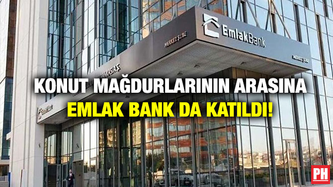 Konut Mağdurlarının Arasına Emlak Bank da Katıldı!
