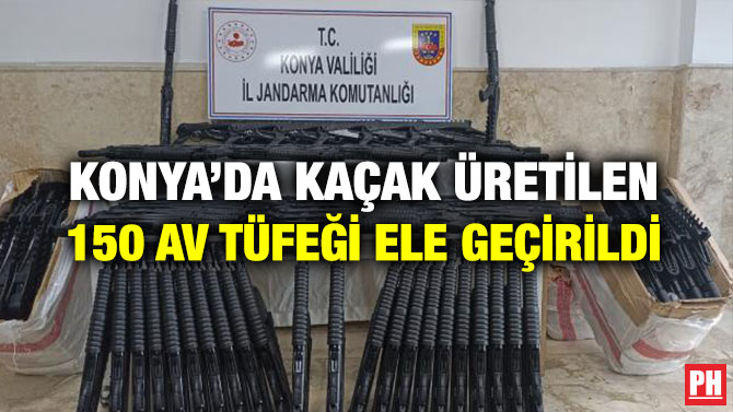 Konya’da Kaçak Üretilen 150 Av Tüfeği Ele Geçirildi