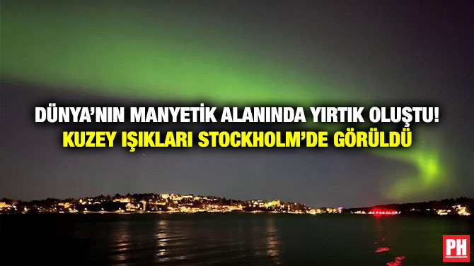 Dünya’nın Manyetik Alanında Yırtık Oluştu! Kuzey Işıkları Stockholm’de Görüldü
