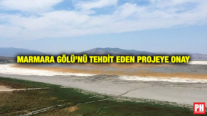Marmara Gölü’nü Tehdit Eden Projeye Onay