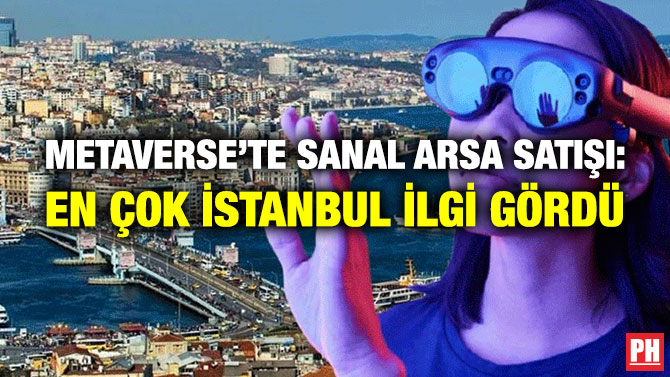 Metaverse’te Sanal Arsa Satışı: En Çok İstanbul İlgi Gördü