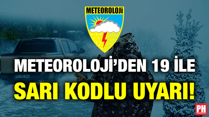 Meteoroloji’den 19 İle Sarı Kodlu Uyarı!