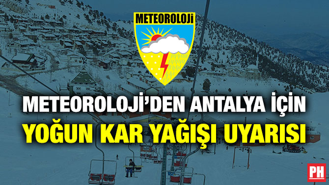 Meteoroloji’den Antalya için Yoğun Kar Yağışı Uyarısı