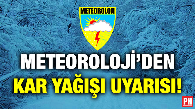 Meteoroloji’den Kar Yağışı Uyarısı!