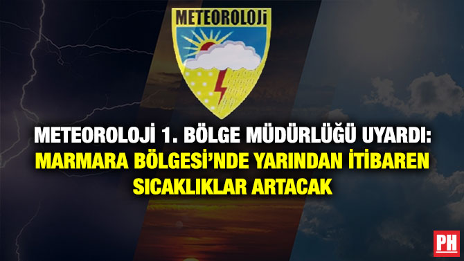 Meteoroloji 1. Bölge Müdürlüğü Uyardı: Marmara Bölgesi’nde Yarından İtibaren Sıcaklıklar artacak