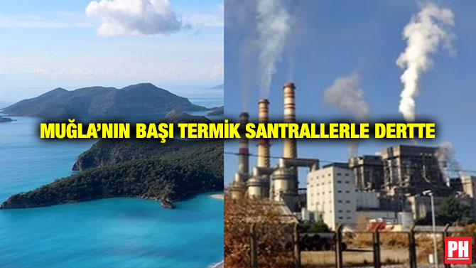 Muğla’nın Başı Termik Santrallerle Dertte