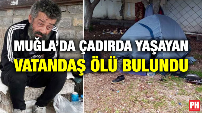 Muğla’da Çadırda Yaşayan Vatandaş Ölü Bulundu