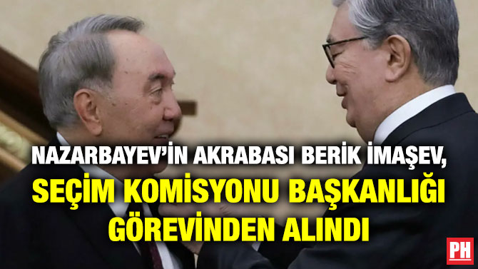 Nazarbayev’in Akrabası Berik İmaşev, Seçim Komisyonu Başkanlığı Görevinden Alındı