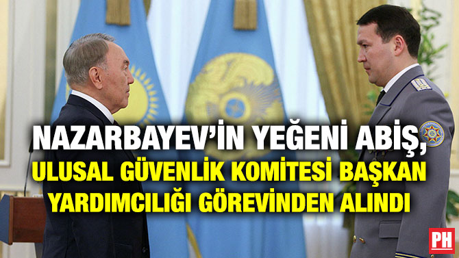 Nazarbayev’in Yeğeni Abiş, Ulusal Güvenlik Komitesi Başkan Yardımcılığı Görevinden Alındı