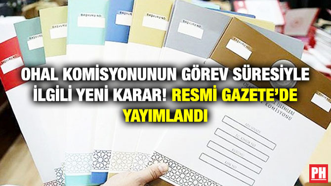 OHAL Komisyonunun Görev Süresiyle İlgili Yeni Karar! Resmi Gazete’de Yayımlandı