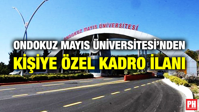 Ondokuz Mayıs Üniversitesi’nden Kişiye Özel Kadro İlanı
