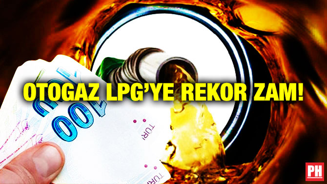 Otogaz LPG’ye Rekor Zam!