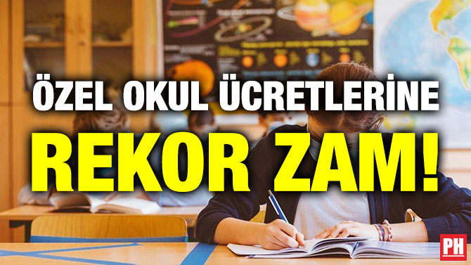 Özel Okul Ücretlerine Rekor Zam!