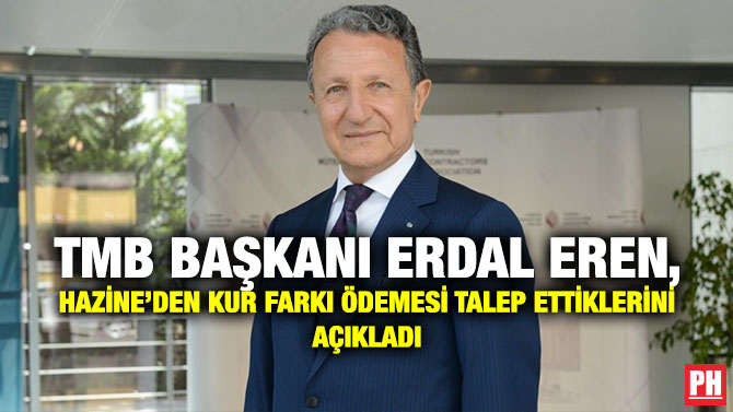 TMB Başkanı Erdal Eren, Hazine’den Kur Farkı Ödemesi Talep Ettiklerini Açıkladı