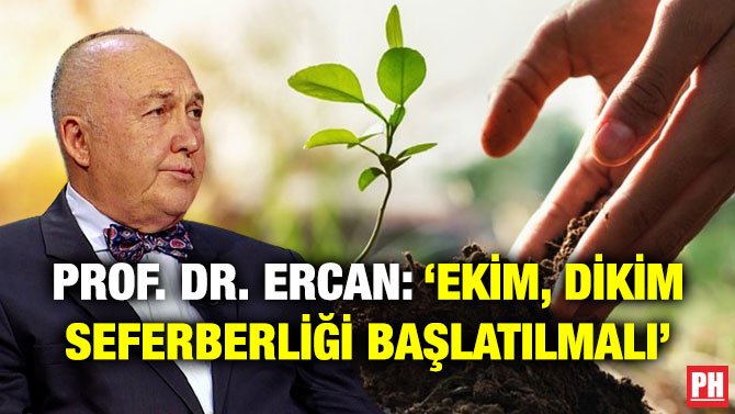 Prof. Dr. Ercan: ‘Ekim, Dikim Seferberliği Başlatılmalı’