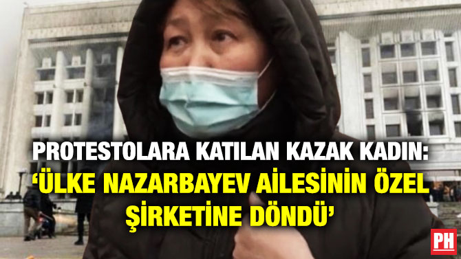 Protestolara Katılan Kazak Kadın: ‘Ülke Nazarbayev Ailesinin Özel Şirketine Döndü’