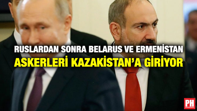 Ruslardan Sonra Belarus ve Ermenistan Askerleri Kazakistan’a Giriyor