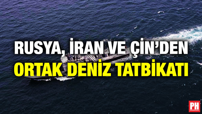 Rusya, İran ve Çin’den Ortak Deniz Tatbikatı