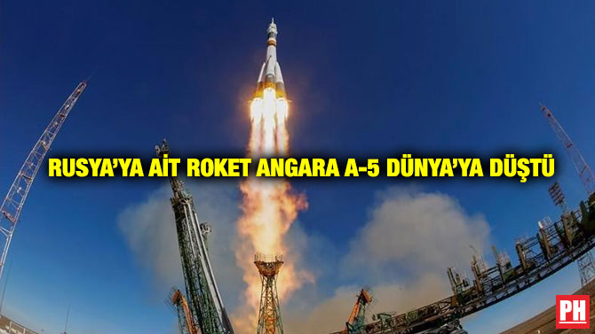 Rusya’ya Ait Roket Angara A-5  Dünya’ya Düştü