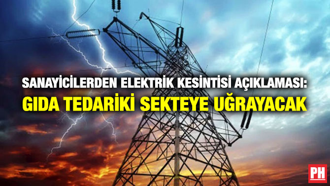 Sanayicilerden Elektrik Kesintisi Açıklaması: Gıda Tedariki Sekteye Uğrayacak