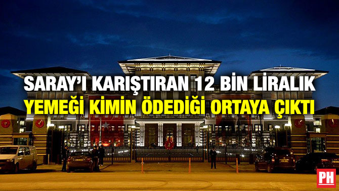 Saray’ı Karıştıran 12 Bin Liralık Yemeği Kimin Ödediği Ortaya Çıktı