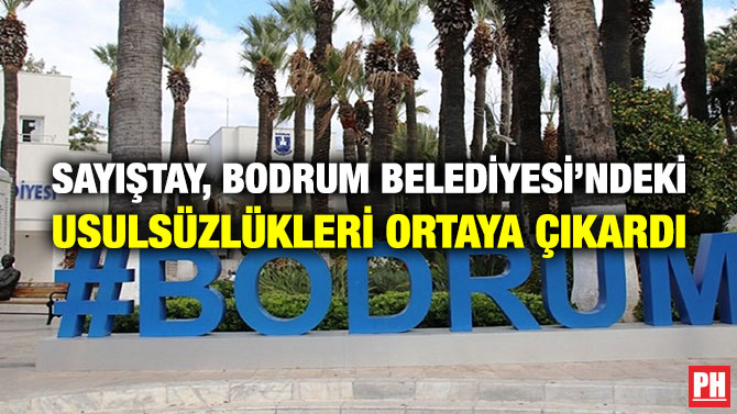 Sayıştay, Bodrum Belediyesi’ndeki Usulsüzlükleri Ortaya Çıkardı