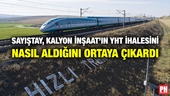 Sayıştay, Kalyon İnşaat’ın YHT İhalesini Nasıl Aldığını Ortaya Çıkardı