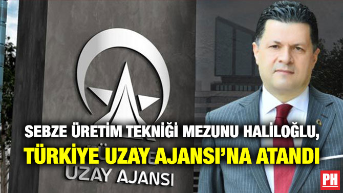 Sebze Üretim Tekniği Mezunu Haliloğlu, Türkiye Uzay Ajansı’na Atandı
