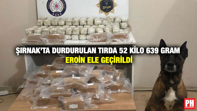 Şırnak’ta Durdurulan Tırda 52 Kilo 639 Gram Eroin Ele Geçirildi