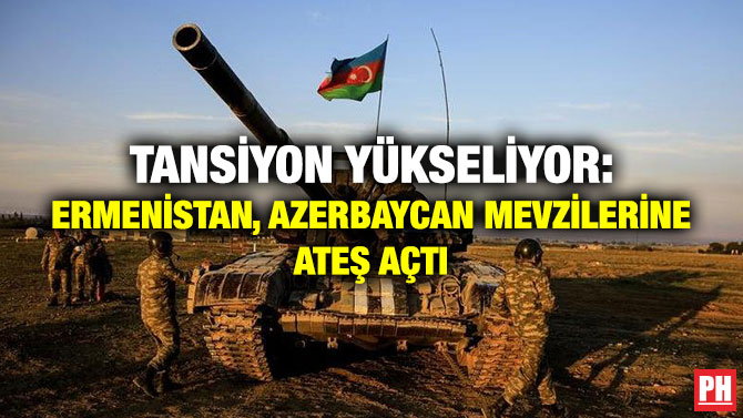 Tansiyon Yükseliyor: Ermenistan, Azerbaycan Mevzilerine Ateş Açtı