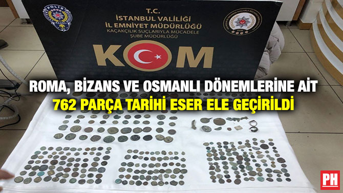 Roma, Bizans ve Osmanlı Dönemlerine ait 762 Parça Tarihi Eser Ele Geçirildi