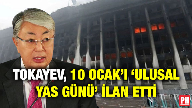 Tokayev, 10 Ocak’ı ‘Ulusal Yas Günü’ İlan Etti