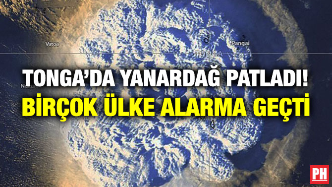 Tonga’da Yanardağ Patladı! Birçok Ülke Alarma Geçti
