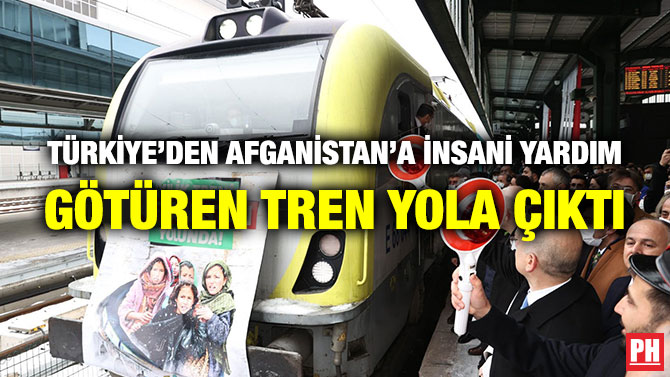 Türkiye’den Afganistan’a İnsani Yardım Götüren Tren Yola Çıktı