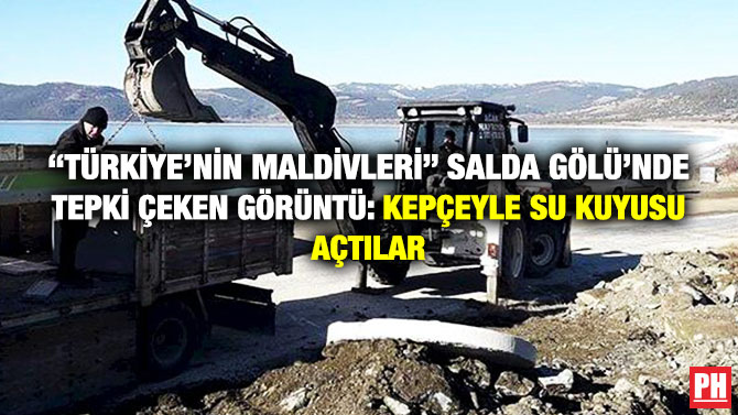 “Türkiye’nin Maldivleri” Salda Gölü’nde Tepki Çeken Görüntü: Kepçeyle Su Kuyusu Açtılar