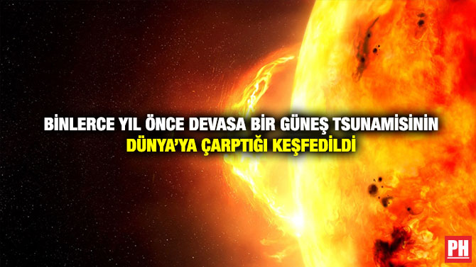 Binlerce Yıl Önce Devasa Bir Güneş Tsunamisinin Dünya’ya Çarptığı Keşfedildi