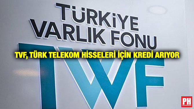 TVF, Türk Telekom Hisseleri İçin Kredi Arıyor