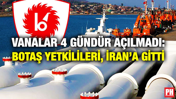 Vanalar 4 Gündür Açılmadı: BOTAŞ Yetkilileri, İran’a Gitti