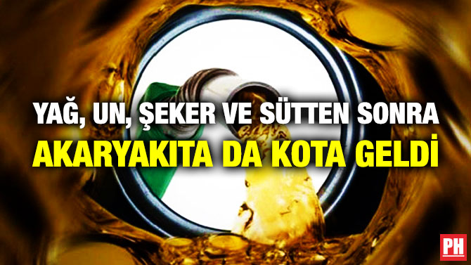 Yağ, Un, Şeker ve Sütten Sonra Akaryakıta da Kota Geldi