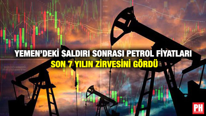Yemen’deki Saldırı Sonrası Petrol Fiyatları Son 7 Yılın Zirvesini Gördü