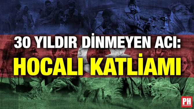 30 Yıldır Dinmeyen Acı: Hocalı Katliamı