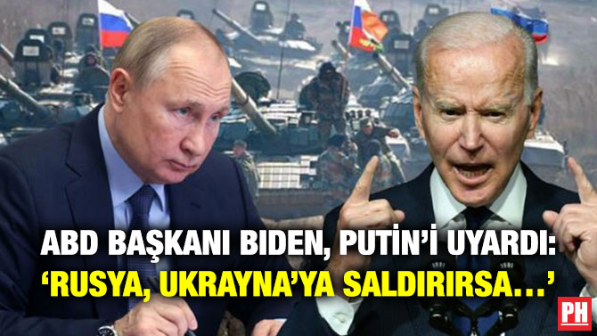 ABD Başkanı Biden, Putin’i Uyardı: ‘Rusya, Ukrayna’ya Saldırırsa…’
