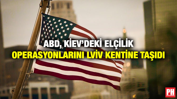 ABD, Kiev’deki Elçilik Operasyonlarını Lviv Kentine Taşıdı